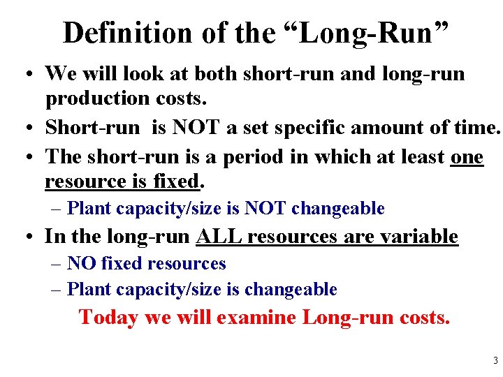 Definition of the “Long-Run” • We will look at both short-run and long-run production