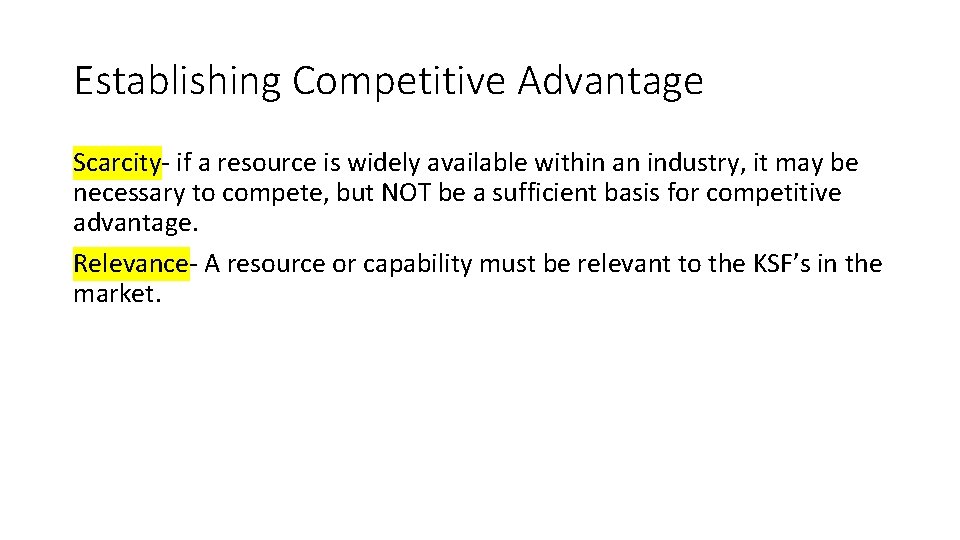 Establishing Competitive Advantage Scarcity- if a resource is widely available within an industry, it