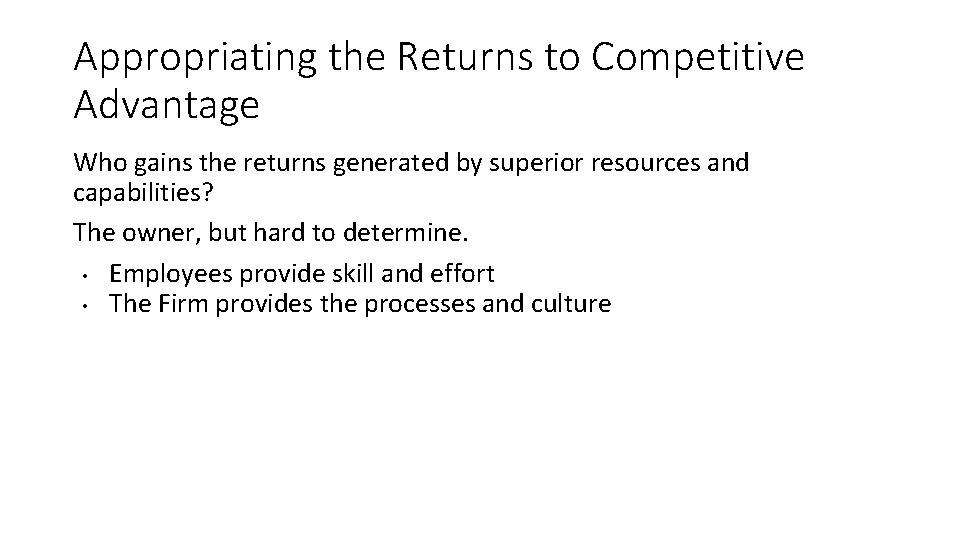Appropriating the Returns to Competitive Advantage Who gains the returns generated by superior resources