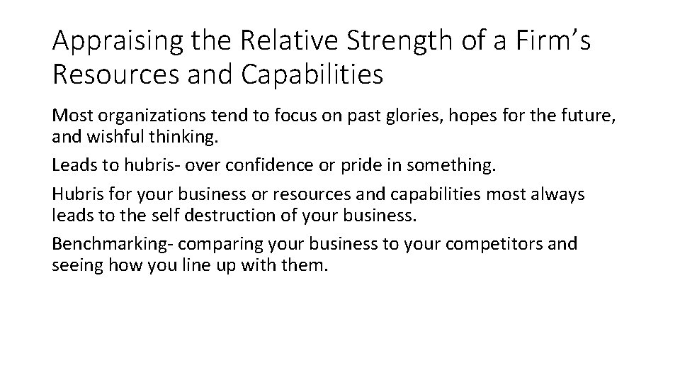 Appraising the Relative Strength of a Firm’s Resources and Capabilities Most organizations tend to