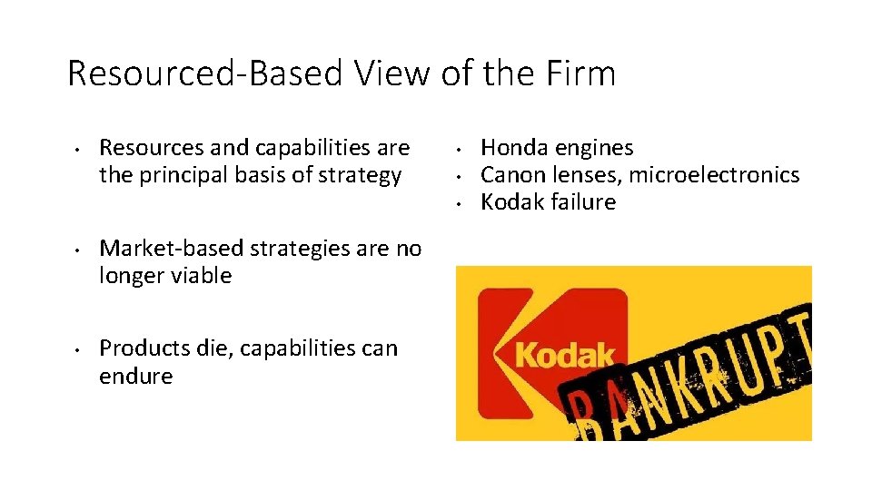 Resourced-Based View of the Firm • Resources and capabilities are the principal basis of