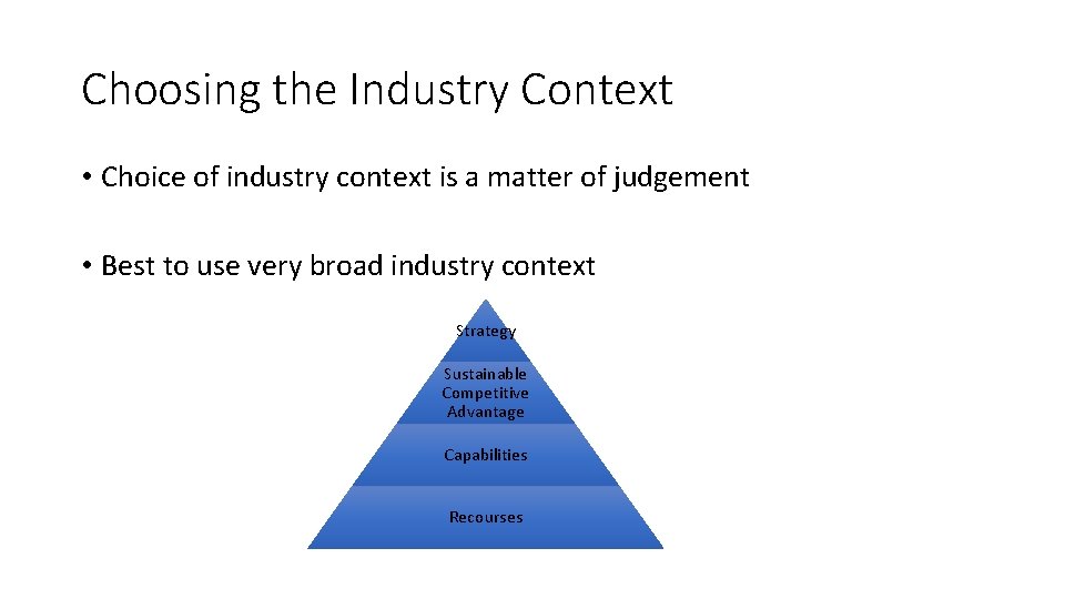 Choosing the Industry Context • Choice of industry context is a matter of judgement