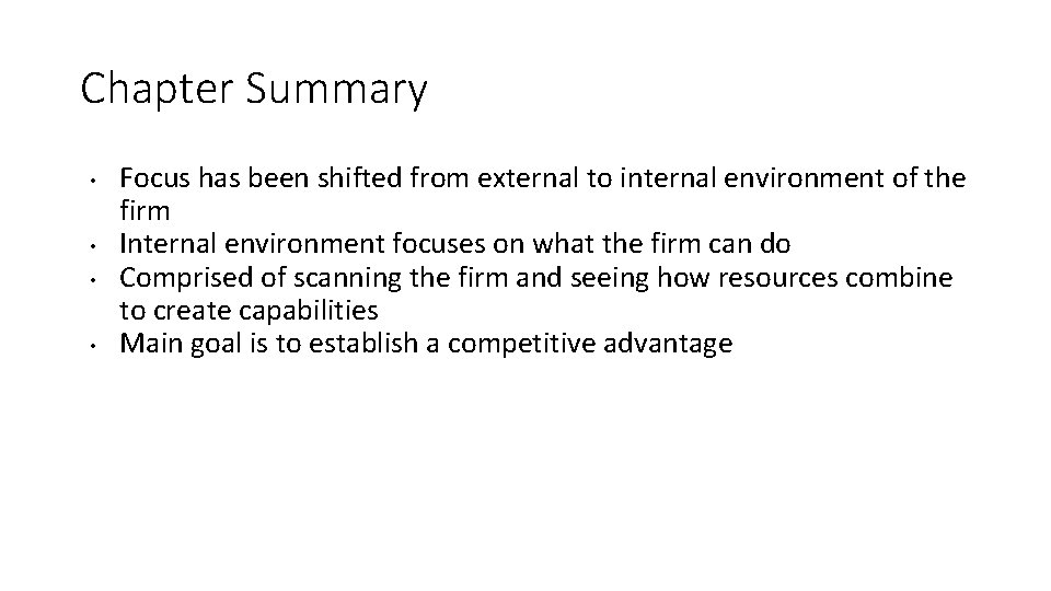 Chapter Summary • • Focus has been shifted from external to internal environment of