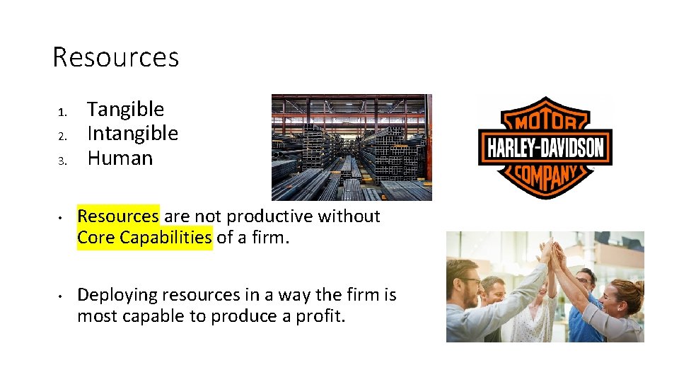 Resources 1. 2. 3. • • Tangible Intangible Human Resources are not productive without