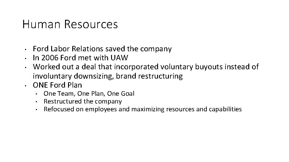 Human Resources • • Ford Labor Relations saved the company In 2006 Ford met
