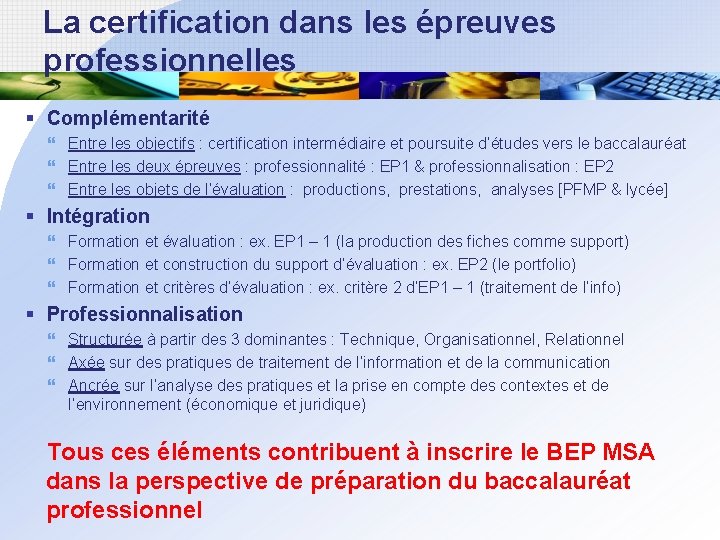 La certification dans les épreuves professionnelles § Complémentarité Entre les objectifs : certification intermédiaire