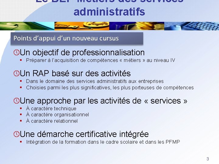 Le BEP Métiers des services administratifs Points d’appui d’un nouveau cursus » Un objectif