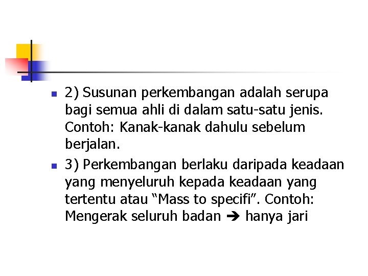 n n 2) Susunan perkembangan adalah serupa bagi semua ahli di dalam satu-satu jenis.