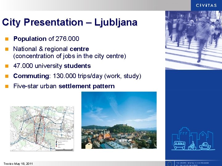 City Presentation – Ljubljana n Population of 276. 000 n National & regional centre