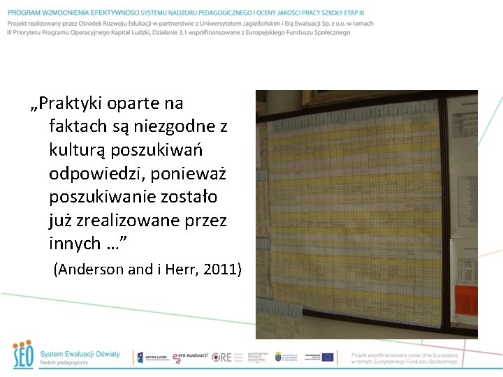 „Praktyki oparte na faktach są niezgodne z kulturą poszukiwań odpowiedzi, ponieważ poszukiwanie zostało już