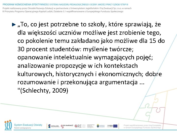 „To, co jest potrzebne to szkoły, które sprawiają, że dla większości uczniów możliwe jest