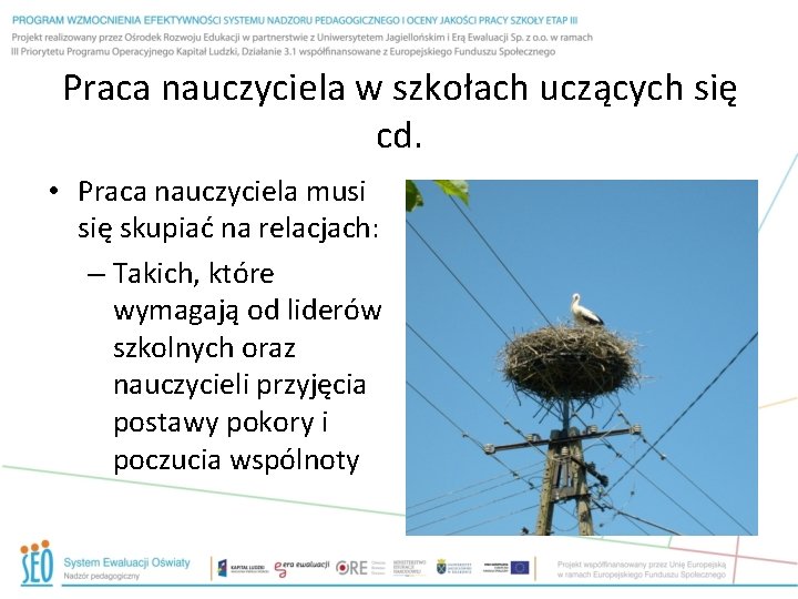 Praca nauczyciela w szkołach uczących się cd. • Praca nauczyciela musi się skupiać na