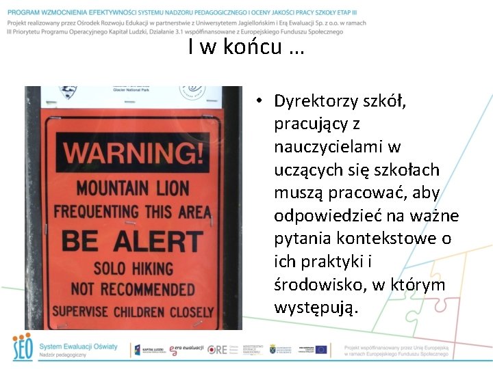 I w końcu … • Dyrektorzy szkół, pracujący z nauczycielami w uczących się szkołach