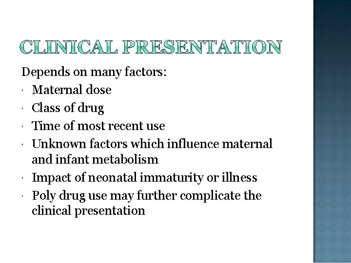 Depends on many factors: Maternal dose Class of drug Time of most recent use