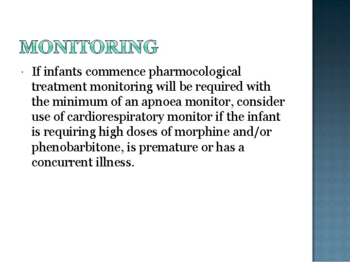  If infants commence pharmocological treatment monitoring will be required with the minimum of