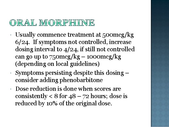  Usually commence treatment at 500 mcg/kg 6/24. If symptoms not controlled, increase dosing