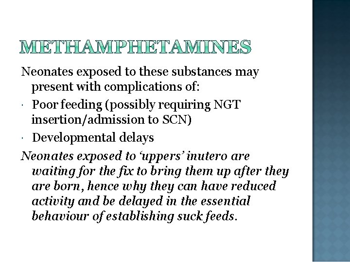 Neonates exposed to these substances may present with complications of: Poor feeding (possibly requiring