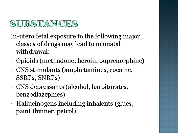 In-utero fetal exposure to the following major classes of drugs may lead to neonatal