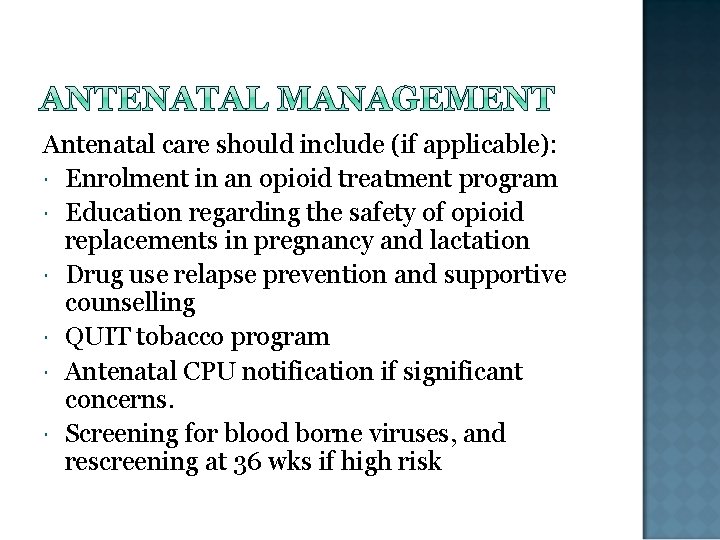 Antenatal care should include (if applicable): Enrolment in an opioid treatment program Education regarding