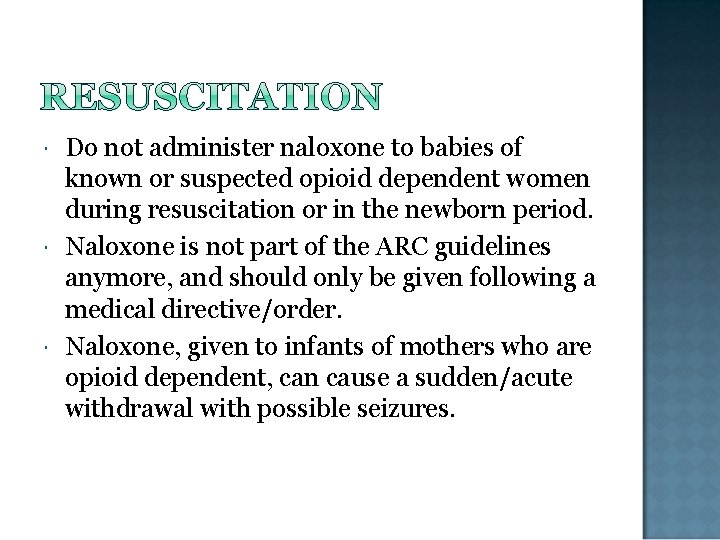  Do not administer naloxone to babies of known or suspected opioid dependent women