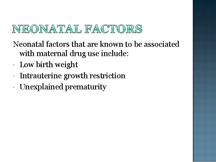 Neonatal factors that are known to be associated with maternal drug use include: Low