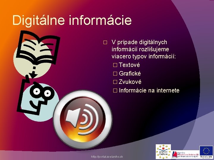 Digitálne informácie � V prípade digitálnych informácií rozlišujeme viacero typov informácií: � Textové �