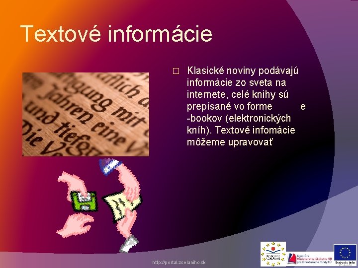 Textové informácie � Klasické noviny podávajú informácie zo sveta na internete, celé knihy sú