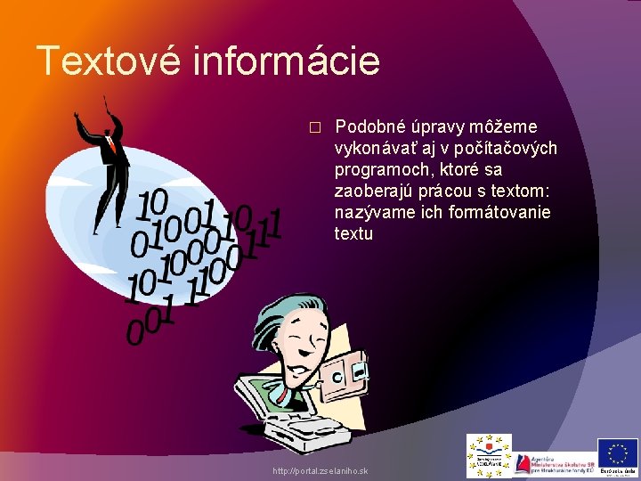 Textové informácie � Podobné úpravy môžeme vykonávať aj v počítačových programoch, ktoré sa zaoberajú