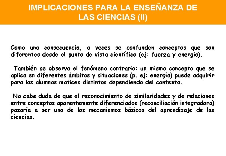 IMPLICACIONES PARA LA ENSEÑANZA DE LAS CIENCIAS (II) Como una consecuencia, a veces se