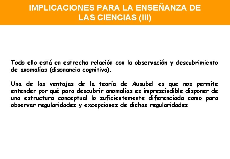 IMPLICACIONES PARA LA ENSEÑANZA DE LAS CIENCIAS (III) Todo ello está en estrecha relación