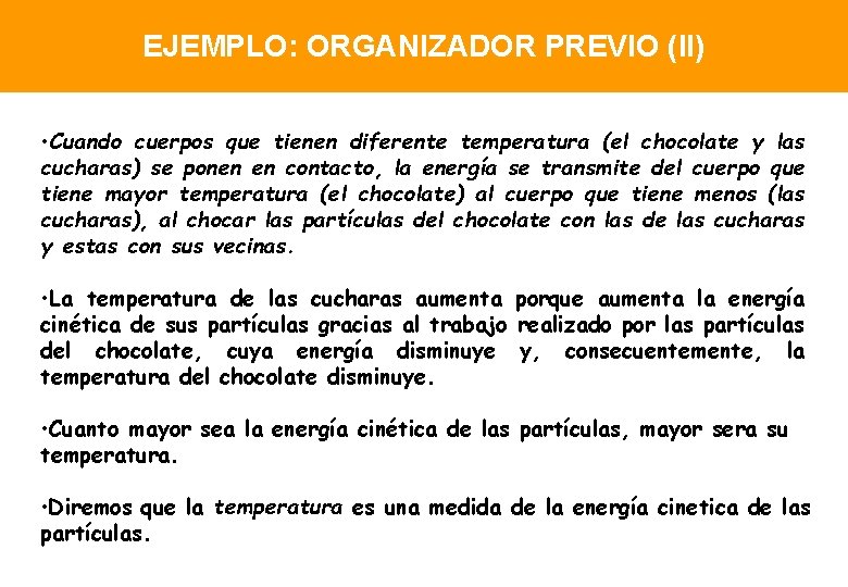 EJEMPLO: ORGANIZADOR PREVIO (II) • Cuando cuerpos que tienen diferente temperatura (el chocolate y