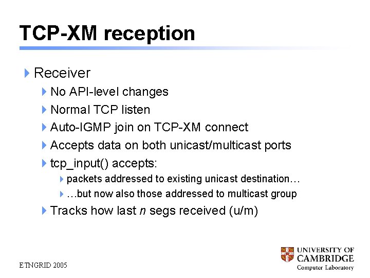 TCP-XM reception 4 Receiver 4 No API-level changes 4 Normal TCP listen 4 Auto-IGMP