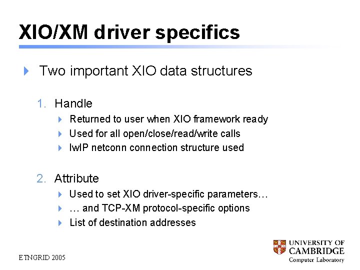 XIO/XM driver specifics 4 Two important XIO data structures 1. Handle 4 Returned to