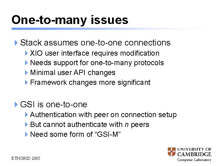 One-to-many issues 4 Stack assumes one-to-one connections 4 XIO user interface requires modification 4