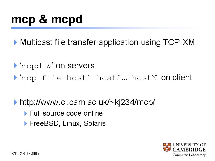mcp & mcpd 4 Multicast file transfer application using TCP-XM 4‘mcpd &’ on servers