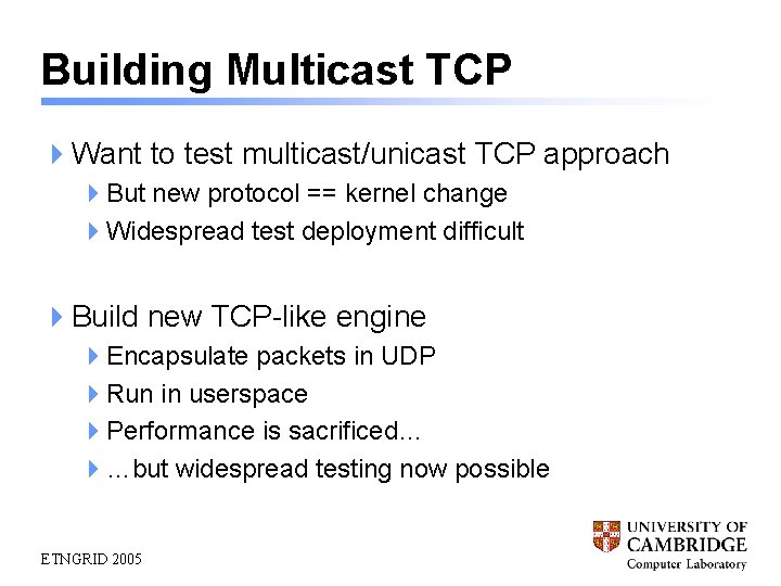 Building Multicast TCP 4 Want to test multicast/unicast TCP approach 4 But new protocol