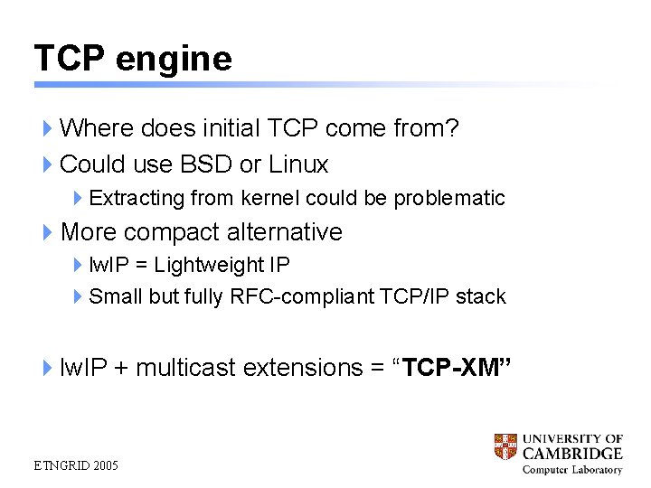 TCP engine 4 Where does initial TCP come from? 4 Could use BSD or
