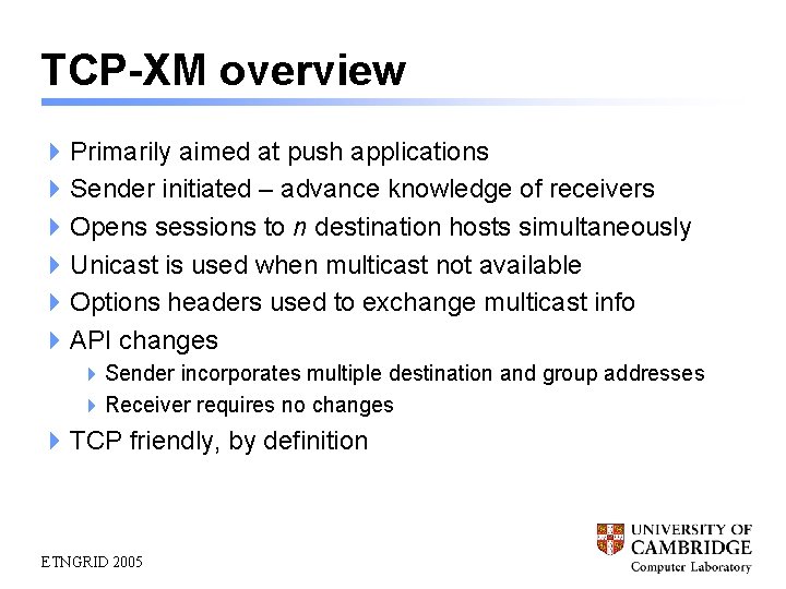 TCP-XM overview 4 Primarily aimed at push applications 4 Sender initiated – advance knowledge