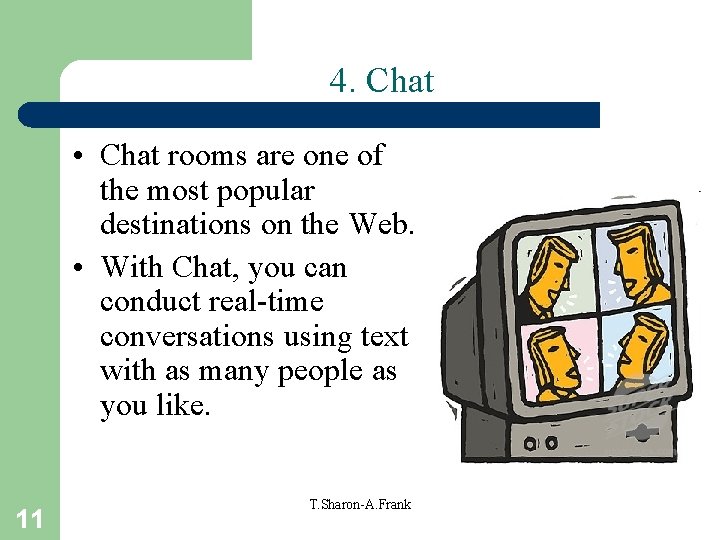 4. Chat • Chat rooms are one of the most popular destinations on the