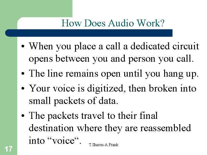 How Does Audio Work? 17 • When you place a call a dedicated circuit