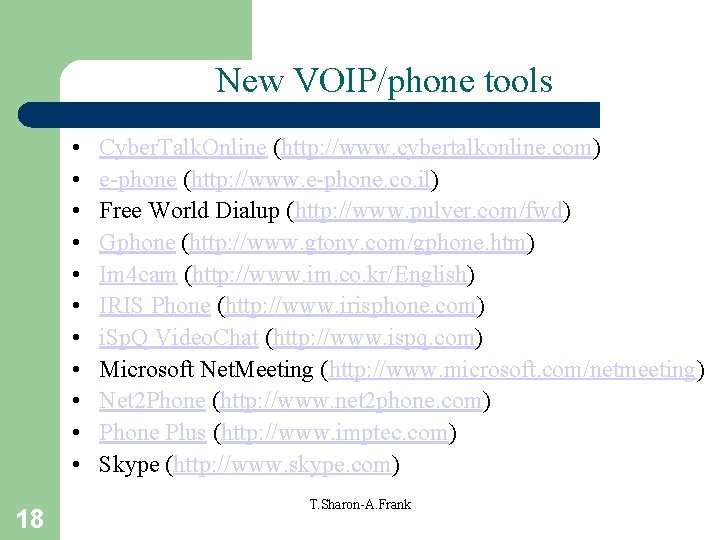 New VOIP/phone tools • • • 18 Cyber. Talk. Online (http: //www. cybertalkonline. com)