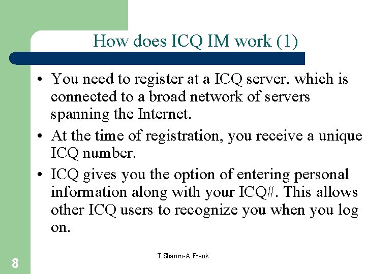 How does ICQ IM work (1) • You need to register at a ICQ