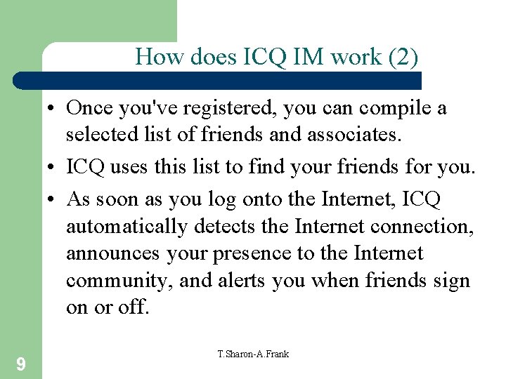 How does ICQ IM work (2) • Once you've registered, you can compile a