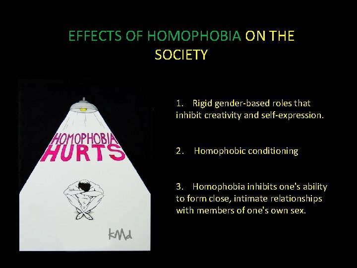 EFFECTS OF HOMOPHOBIA ON THE SOCIETY 1. Rigid gender-based roles that inhibit creativity and
