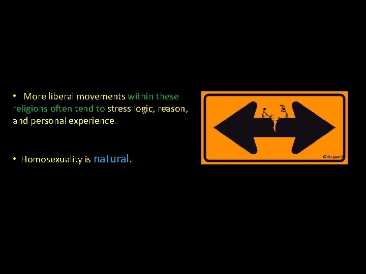  • More liberal movements within these religions often tend to stress logic, reason,
