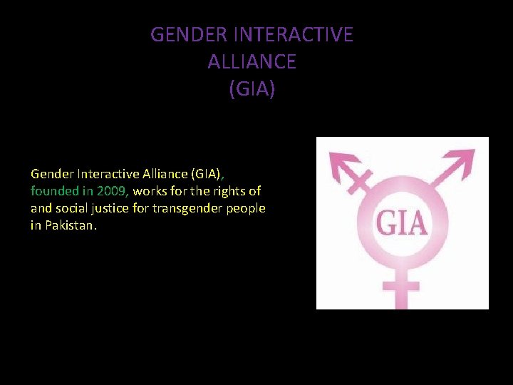 GENDER INTERACTIVE ALLIANCE (GIA) Gender Interactive Alliance (GIA), founded in 2009, works for the