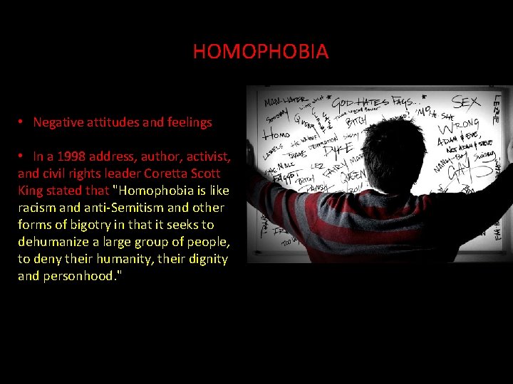 HOMOPHOBIA • Negative attitudes and feelings • In a 1998 address, author, activist, and