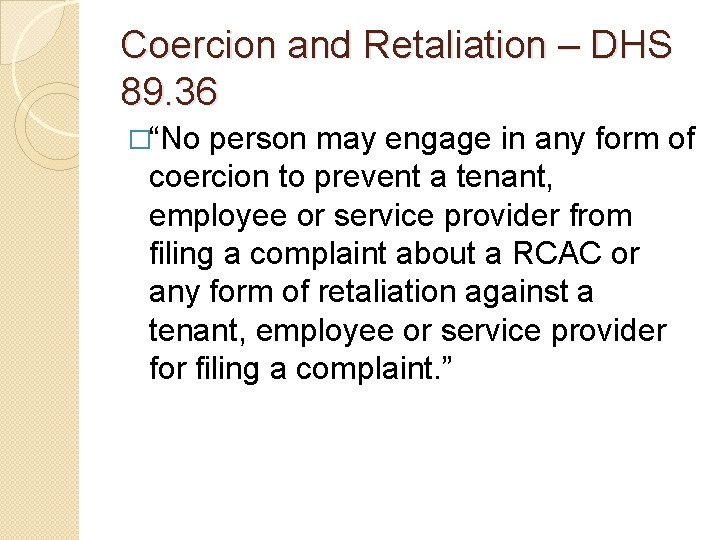 Coercion and Retaliation – DHS 89. 36 �“No person may engage in any form Coercion and Retaliation – DHS 89. 36 �“No person may engage in any form