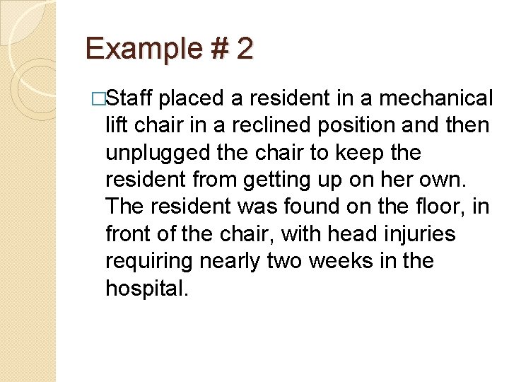 Example # 2 �Staff placed a resident in a mechanical lift chair in a Example # 2 �Staff placed a resident in a mechanical lift chair in a