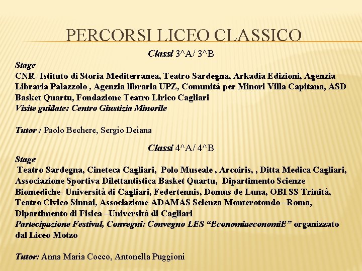 PERCORSI LICEO CLASSICO Classi 3^A/ 3^B Stage CNR- Istituto di Storia Mediterranea, Teatro Sardegna,